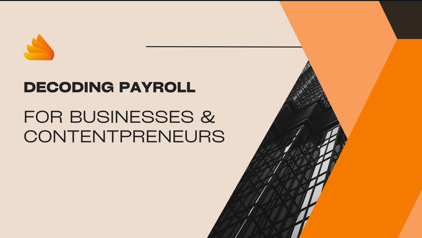 Decoding Payroll For Businesses & Contentprenuers