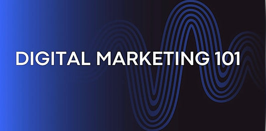 Digital Marketing 101