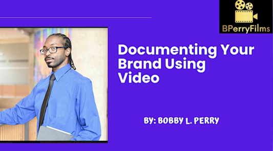 Documenting Your Brand Using Video